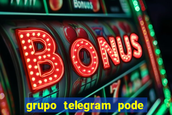 grupo telegram pode tudo 18